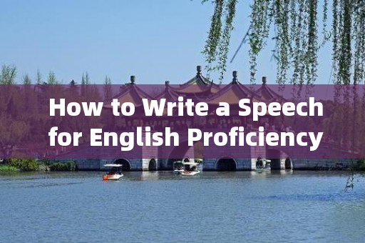  How to Write a Speech for English Proficiency Test